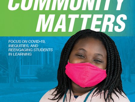 A smiling child in a pink mask against a blue background and a green stripe with the words " Community Matters" in large font and in a smaller font "Focus on Covid-19, Inequities, and reengaging students in learning"